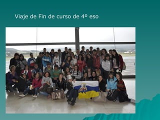 Viaje de Fin de curso de 4º eso
 