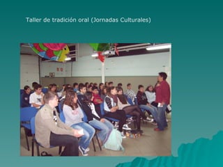 Taller de tradición oral (Jornadas Culturales)
 