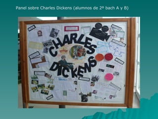 Panel sobre Charles Dickens (alumnos de 2º bach A y B)
 