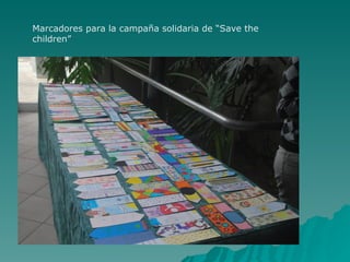 Marcadores para la campaña solidaria de “Save the
children”
 