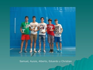 Samuel, Ayoze, Alberto, Eduardo y Christian
 
