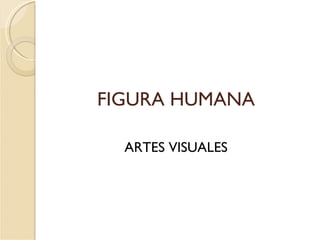 FIGURA HUMANA ARTES VISUALES 