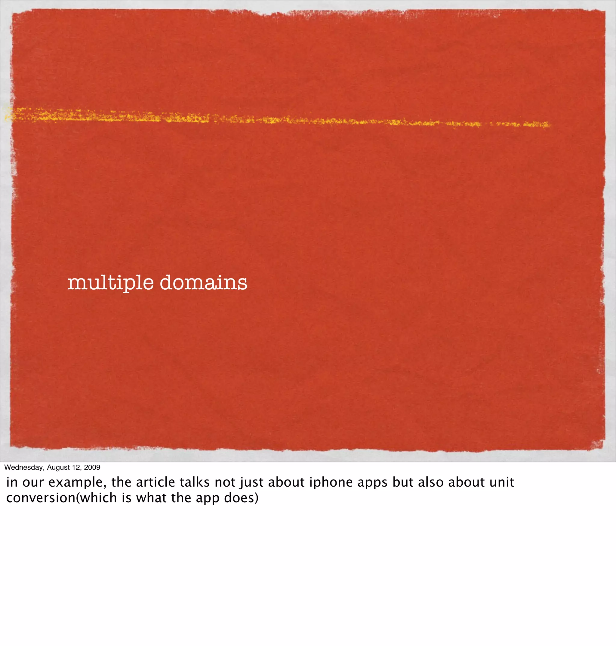 multiple domains




Wednesday, August 12, 2009

in our example, the article talks not just about iphone apps but also about unit
conversion(which is what the app does)
 