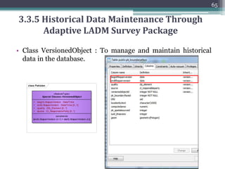 64
3.3.4 Generation of DDL Scripts
• Actual implementation in PostgreSQL/PostGIS:
 