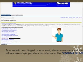 Esta pestaña nos dirigirá a este menú, donde encontramos con vari
enlaces pero el que por ahora nos interesa el link “CAMBIAR SU NIP
 