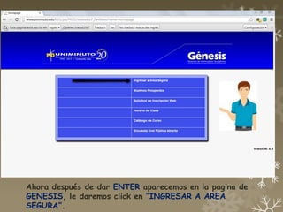 Ahora después de dar ENTER aparecemos en la pagina de
GENESIS, le daremos click en “INGRESAR A AREA
SEGURA”.
 