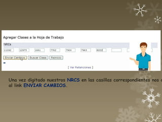 Una vez digitado nuestros NRCS en las casillas correspondientes nos d
al link ENVIAR CAMBIOS.
 