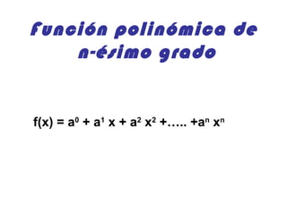 Función polinómica de  n-ésimo grado ,[object Object]