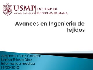 •Alejandra  Díaz Cabrera
•Karina Eslava Díaz
•Informática médica
12/05/2010
 