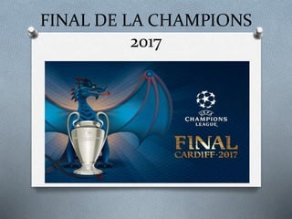 FINAL DE LA CHAMPIONS
2017
 