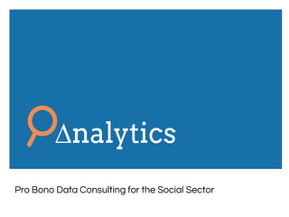 Pro Bono Data Consulting for the Social Sector
 