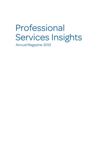 Professional
Services Insights
Annual Magazine 2012

 