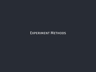Experiment Methods
16
 