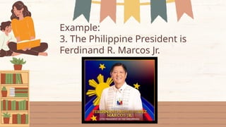 Example:
3. The Philippine President is
Ferdinand R. Marcos Jr.
 
