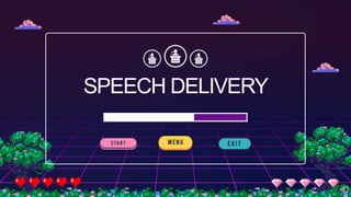 SPEECH DELIVERY
 