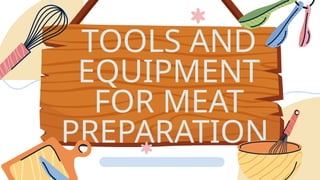 Tools and equipment used in meat preparation.pptx