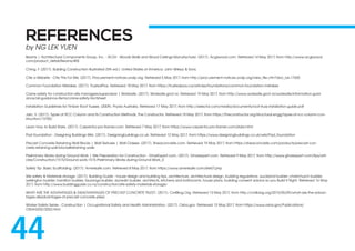 REFERENCES
by NG LEK YUEN
Beams | Architectural Components Group, Inc. - ACGI - Woods Walls and Wood Ceilings Manufacturer. (2017). Acgiwood.com. Retrieved 14 May 2017, from http://www.acgiwood.
com/product_detail/Beams/405
Ching, F. (2017). Building Construction Illustrated (5th ed.). United States of America: John Wileyy & Sons.
Cite a Website - Cite This For Me. (2017). Procurement-notices.undp.org. Retrieved 5 May 2017, from http://procurement-notices.undp.org/view_file.cfm?doc_id=17650
Common Foundation Mistakes. (2017). TrustedPros. Retrieved 18 May 2017, from https://trustedpros.ca/articles/foundations/common-foundation-mistakes
Crane safety for construction site managers/supervisors | Worksafe. (2017). Worksafe.govt.nz. Retrieved 19 May 2017, from http://www.worksafe.govt.nz/worksafe/information-guid-
ance/all-guidance-items/crane-safety-factsheet
Installation Guidelines for Timber Roof Trusses. (2009). Pryda Australia. Retrieved 17 May 2017, from http://selector.com/media/documents/roof-truss-installation-guide.pdf
Jain, V. (2017). Types of RCC Column and its Construction Methods. The Constructor. Retrieved 18 May 2017, from https://theconstructor.org/structural-engg/types-of-rcc-column-con-
struction/13700/
Learn How to Build Stairs. (2017). Carpentry-pro-framer.com. Retrieved 7 May 2017, from https://www.carpentry-pro-framer.com/stairs.html
Pad foundation - Designing Buildings Wiki. (2017). Designingbuildings.co.uk. Retrieved 12 May 2017, from https://www.designingbuildings.co.uk/wiki/Pad_foundation
Precast Concrete Retaining Wall Blocks | Wall Textures | Wall Classes. (2017). Sheaconcrete.com. Retrieved 19 May 2017, from https://sheaconcrete.com/products/precast-con-
crete-retaining-wall-blocks#retaining-walls
Preliminary Works during Ground Work | Site Preparation for Construction - GharExpert.com. (2017). Gharexpert.com. Retrieved 9 May 2017, from http://www.gharexpert.com/tips/arti-
cles/Construction/1515/Ground-work-1515-Preliminary-Works-during-Ground-Work_0
Safety Tip: Basic Scaffolding. (2017). Amerisafe.com. Retrieved 8 May 2017, from https://www.amerisafe.com/site57.php
Site safety & Materials storage. (2017). Building Guide - house design and building tips, architecture, architectural design, building regulations, auckland builder, christchurch builder,
wellington builder, hamilton builder, tauranga builder, dunedin builder, architects, kitchens and bathrooms, house plans, building consent advice so you Build It Right. Retrieved 16 May
2017, from http://www.buildingguide.co.nz/construction/site-safety-materials-storage/
WHAT ARE THE ADVANTAGES & DISADVANTAGES OF PRECAST CONCRETE PILES?. (2017). CivilBlog.Org. Retrieved 13 May 2017, from http://civilblog.org/2015/05/09/what-are-the-advan-
tages-disadvantages-of-precast-concrete-piles/
Worker Safety Series - Construction | Occupational Safety and Health Administration. (2017). Osha.gov. Retrieved 13 May 2017, from https://www.osha.gov/Publications/
OSHA3252/3252.html
44
 