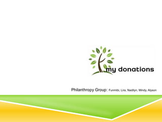 Philanthropy Group: Funmibi, Lira, Nadilyn, Mindy, Alyson,[object Object]