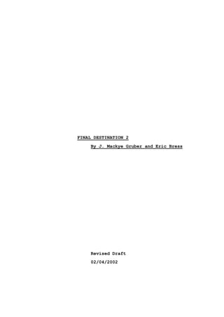 FINAL DESTINATION 2
By J. Mackye Gruber and Eric Bress
Revised Draft
02/04/2002
 