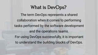 What is DevOps?
The term DevOps represents a shared
collaboration when it comes to performing
tasks performed by the softw...
