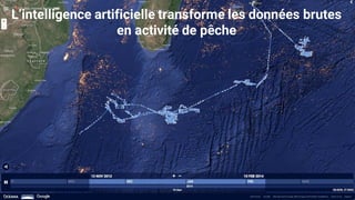 L’intelligence artificielle transforme les données brutes
en activité de pêche
 