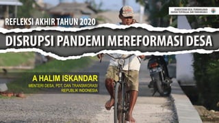 A HALIM ISKANDAR
MENTERI DESA, PDT, DAN TRANSMIGRASI
REPUBLIK INDONESIA
 