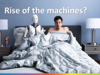 Rise of the machines?
 