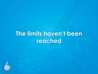 The limits haven’t been
reached
 