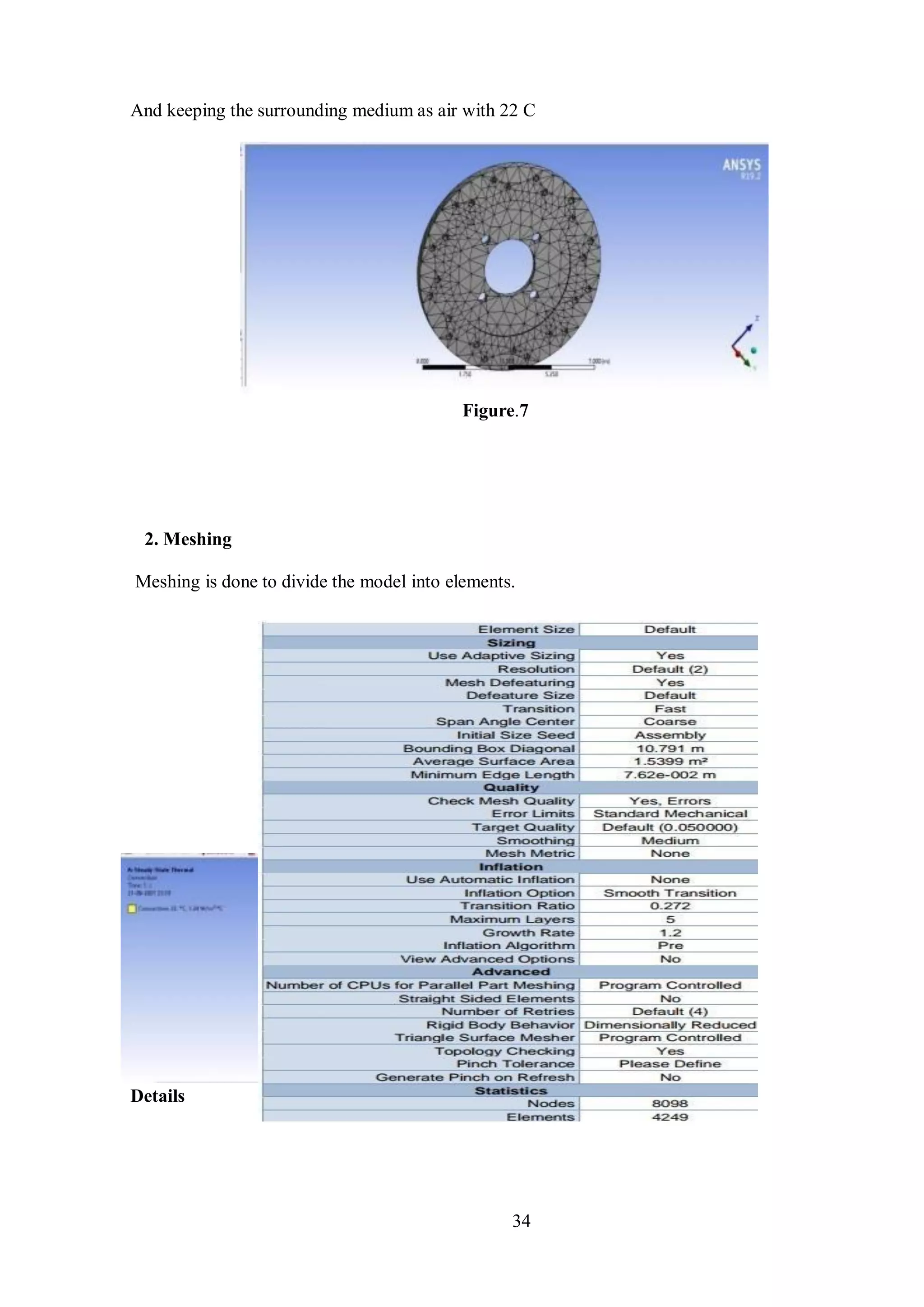 34
And keeping the surrounding medium as air with 22 C
Figure.7
2. Meshing
Meshing is done to divide the model into elements.
Figure.8
Mesh
Details
 