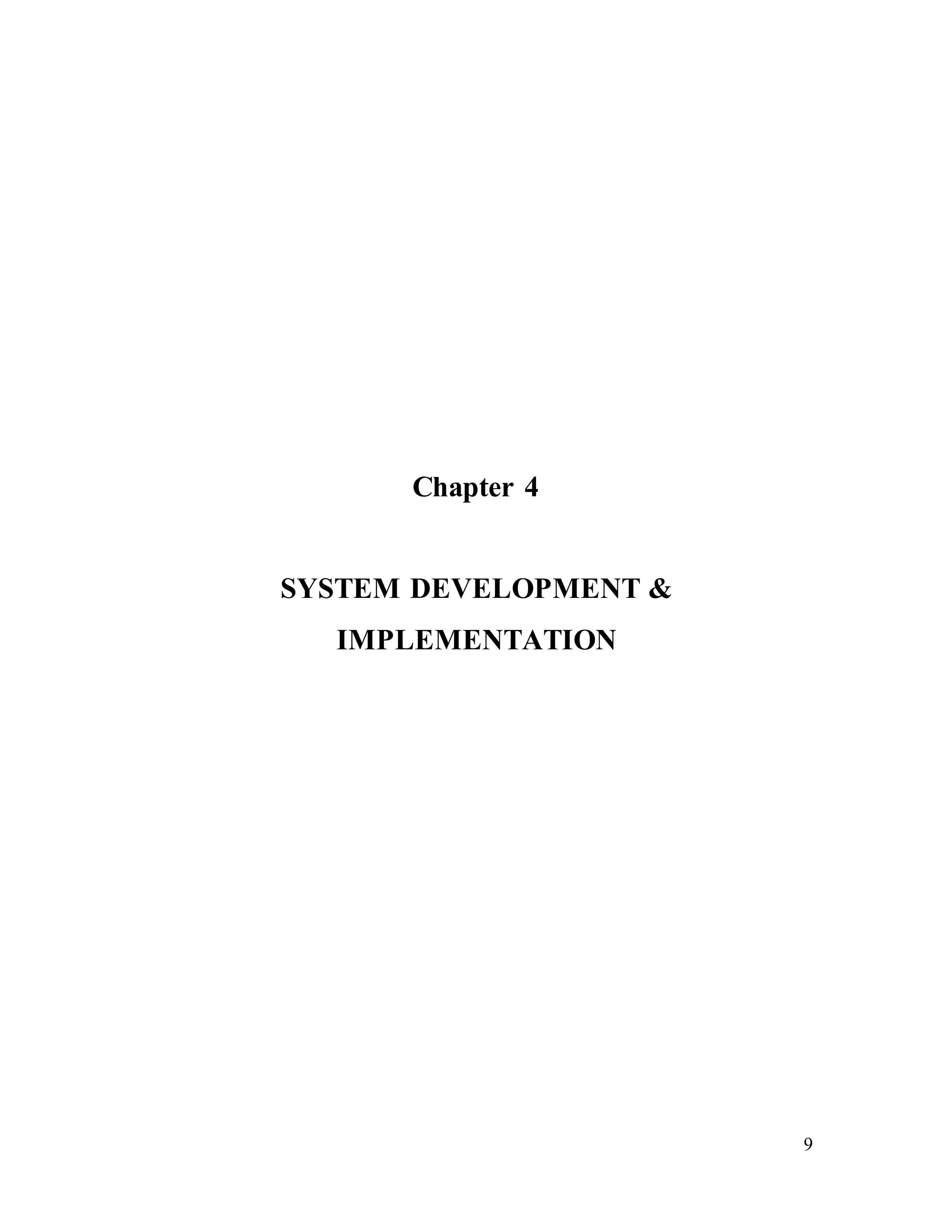 9
Chapter 4
SYSTEM DEVELOPMENT &
IMPLEMENTATION
 