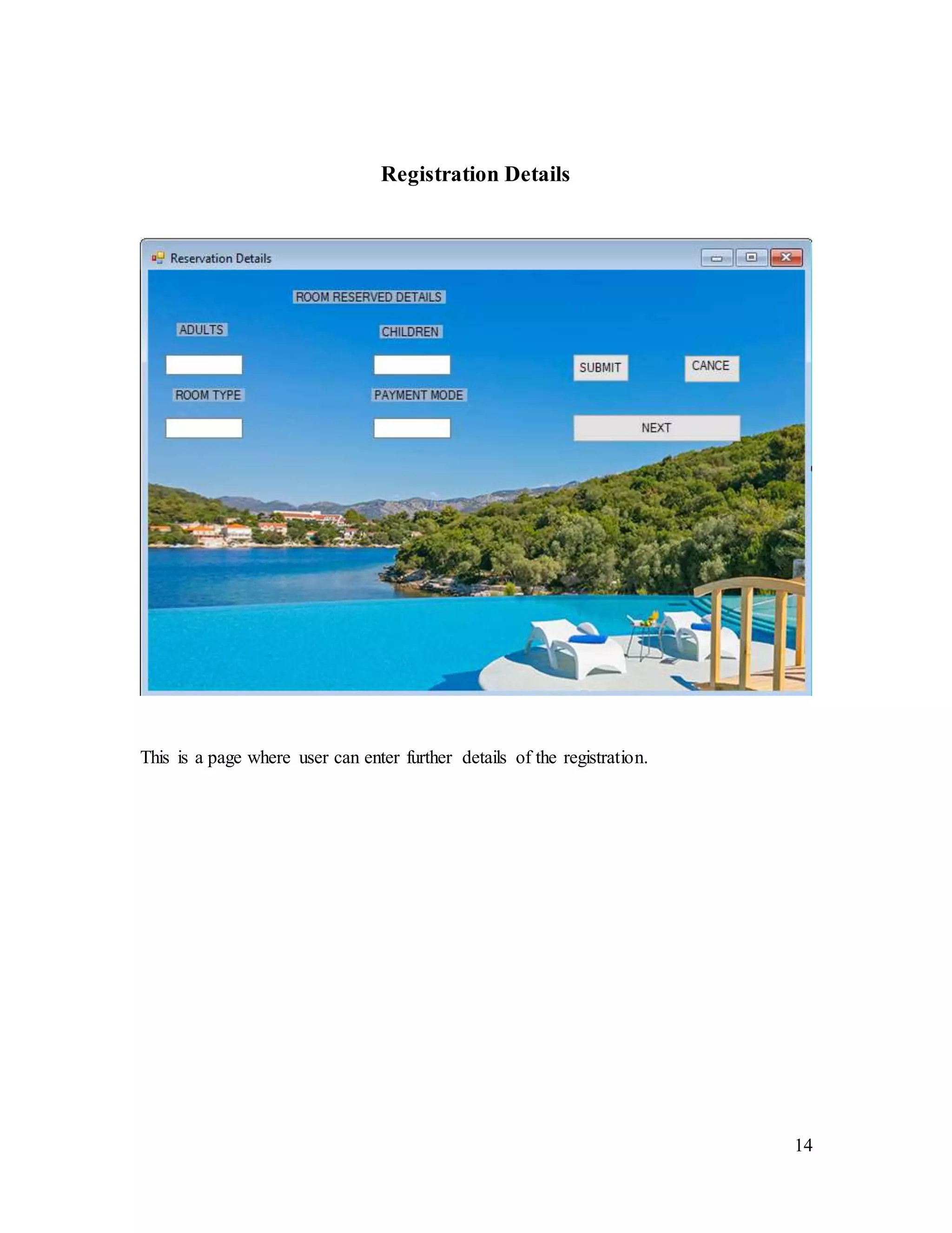 14
Registration Details
This is a page where user can enter further details of the registration.
 
