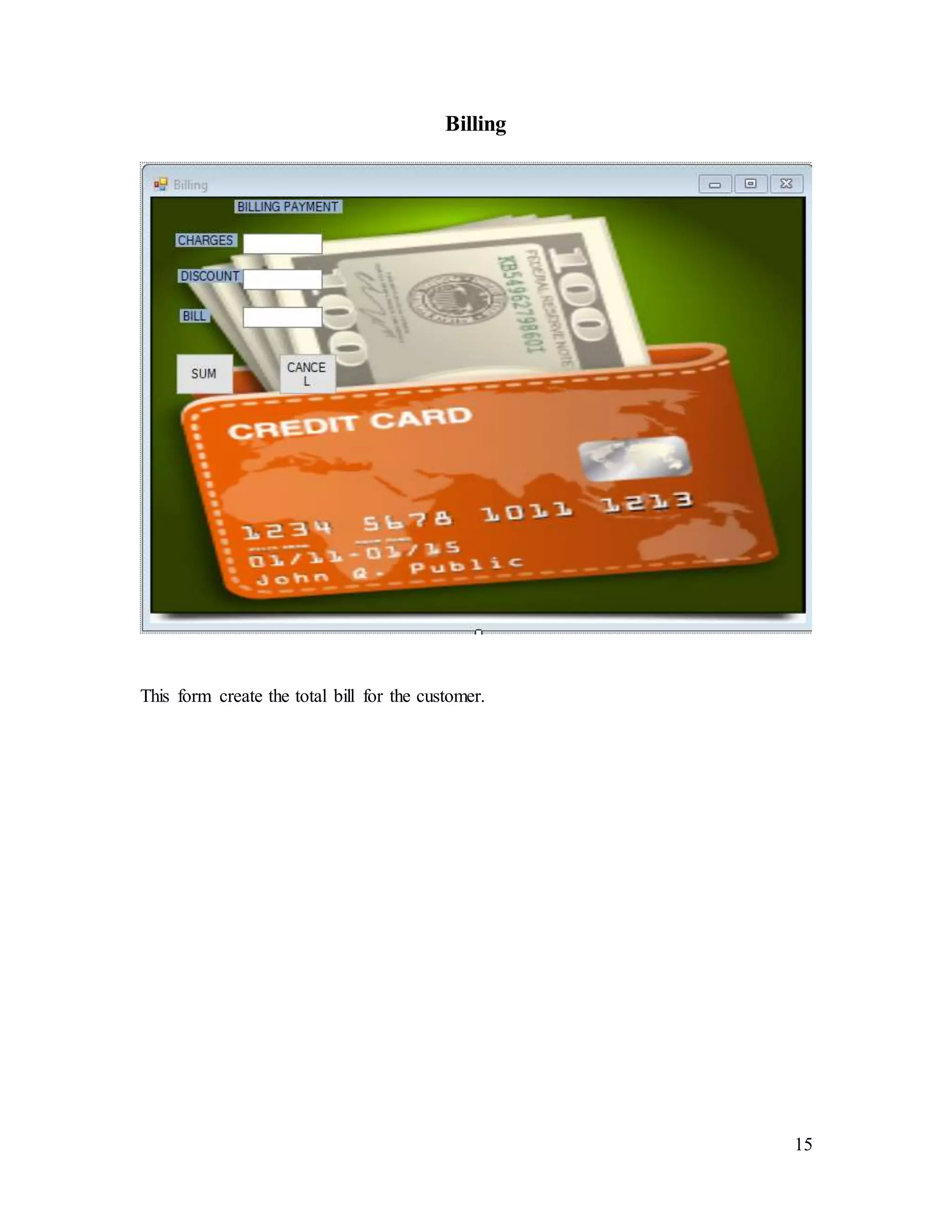 15
Billing
This form create the total bill for the customer.
 