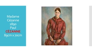 Madame
Cézanne
1890
Paul
CÉZANNE
89cm x 70cm
 