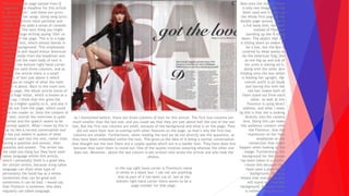 This is a double page spread from Q
magazine. The headline for this article
is ‘got the love’, and these are lyrics
from one of her songs. Using song lyrics
makes the article more personal and
unique. It also adds a sense of comedic
value to it. The next thing you might
see is the huge writing saying ‘USA’ at
the back of the page. This is in a huge
pale grey font, which almost blends in
with the background. This emphasises
on the USA and would entice American
readers. Aside from the headlines and
background the main body of text is
found in the bottom right hand corner.
They have used three columns, and as
well as the article there is a small
amount of text just above it which
gives you an insight of what the main
article is about. Back to the main text
on the page, the whole article starts of
with a huge letter, which is known as a
drop cap. I think that this gives the
article a higher quality to it, and also it
stands out from the page, which could
draw the reader in. Onto the content of
the text, overall the interview is quite
informal and the speech seems to be
reported speech. What I mean by this is
that its like a normal conversation and
he has just added in quotes of what
Florence said into the text, rather than
having a question and answer, then
question and answer. The writer has
not used any slang but they have used
taboo language within this article,
which I personally think is a good idea
for certain artists, because using taboo
language can show what type of
personality the band has as a whole.
Sometimes that can be good and
sometimes it can be bad. I would say
that Florence is someone, who does
regularly use taboo language.
As I mentioned before, there are three columns of text for this article. The first two columns are
much smaller than the last one, and you could say that they are just above half the size of the last
one. But the first two columns are small, because of the background and what is on the page. They
did not want their text to overlap with other features on the page, so that’s why the first two
columns are smaller. Furthermore, when reading the text we do not directly see the questions, as
they have been embedded within the text. This gives us the idea of it being a normal conversation.
Also thought-out the text there are a couple quotes which are in a bolder font. They have done this
because they want them to stand out. One of the quotes involves swearing whereas the other one
does not. Moreover, above the last column is ahs written who wrote the article and who took the
photos.
Now onto the image. There
is only one image that has
been used and it takes up
the whole first page of the
double page spread. This is
a full body shot, however
instead of Florence
standing up she is siting
down. The object that she
is sitting down on seems to
be a box, but the box is
covered by what seems to
be the American flag. She
as one leg up and one of
her arms is resting on it,
along with the other arm
holding onto the box which
is holding her upright. Her
overall outfit is all black
and having this with her
red hair makes both of
them stand out from each
other. As well as this
Florence is using direct
address, and what I mean
by this is that she is looking
directly into the camera
lens. Doing this can make
the audience connect with
the Florence. Also the
expression on her face
emphasise on the
connection that might
happen when looking at the
image. Furthermore, the
background for this image
has been taken in a studio.
I know this because they
have used a plain white
background. Doing so
means that everything else
will stand out from the
background, because there
is nothing going on in it.
In the top right hand corner is Florence's name
in white in a black box. I can not see anything
else as part of it has been cut of, but at the
bottom right hand corner there seems to be a
page number for that page.
 