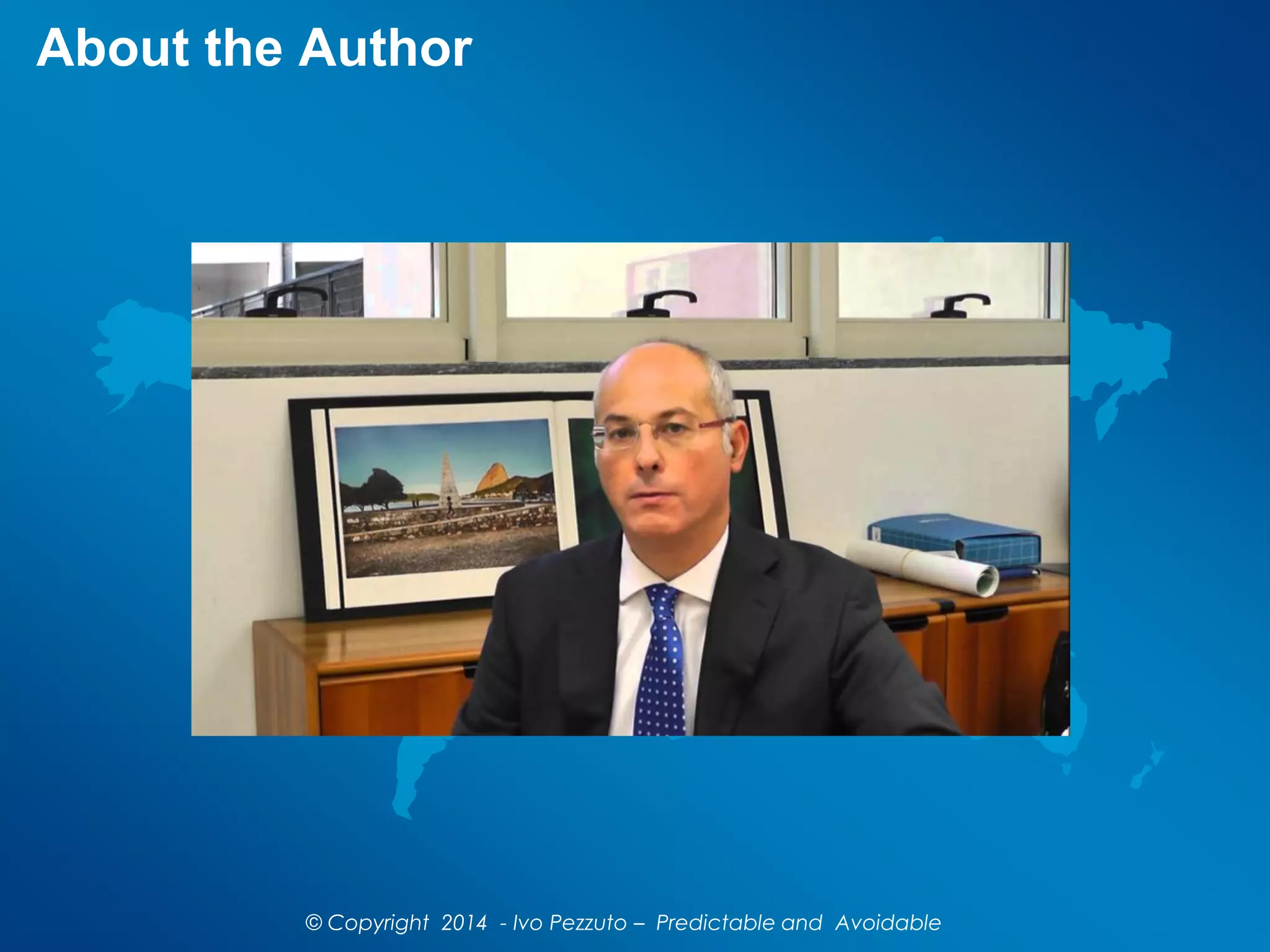 About the Author
© Copyright 2014 - Ivo Pezzuto – Predictable and Avoidable
 