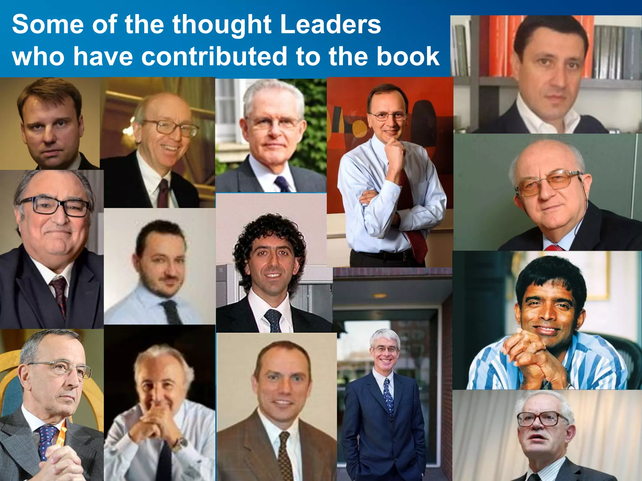 Some of the thought Leaders
who have contributed to the book
 