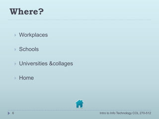 Where?

       Workplaces

       Schools

       Universities &collages

       Home




6                           ...