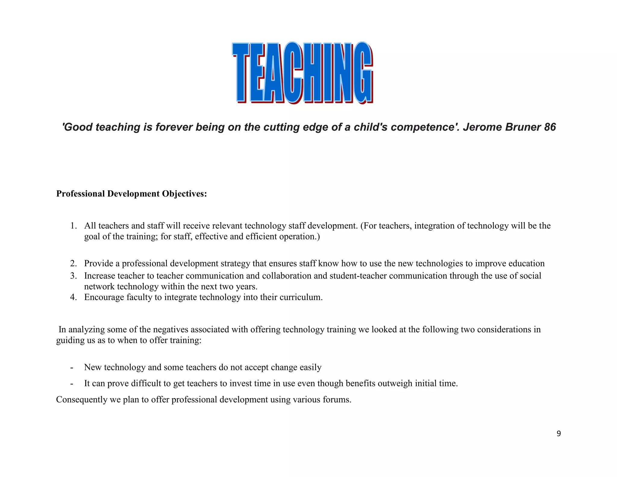 Provide a professional development strategy that ensures staff know how to use the new technologies to improve education