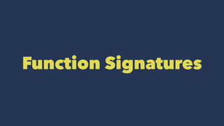 Function Signatures
 