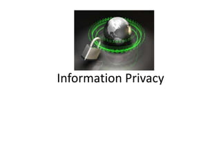 Information Privacy
 