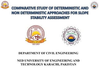 DEPARTMENT OF CIVIL ENGINEERING
NED UNIVERSITY OF ENGINEERING AND
TECHNOLOGY KARACHI, PAKISTAN
 