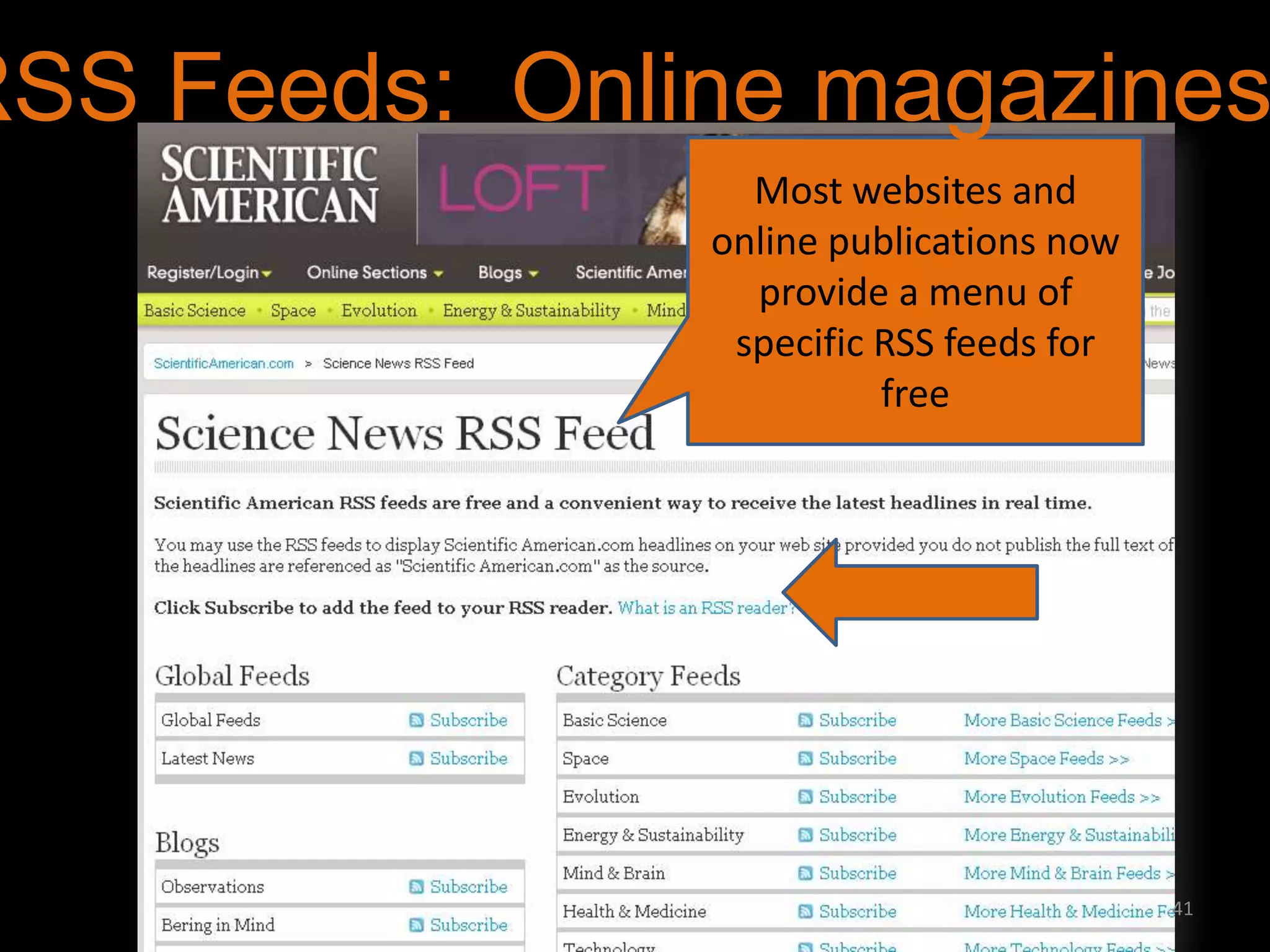 RSS Feeds: Online magazines
Most websites and
online publications now
provide a menu of
specific RSS feeds for
free

41

 
