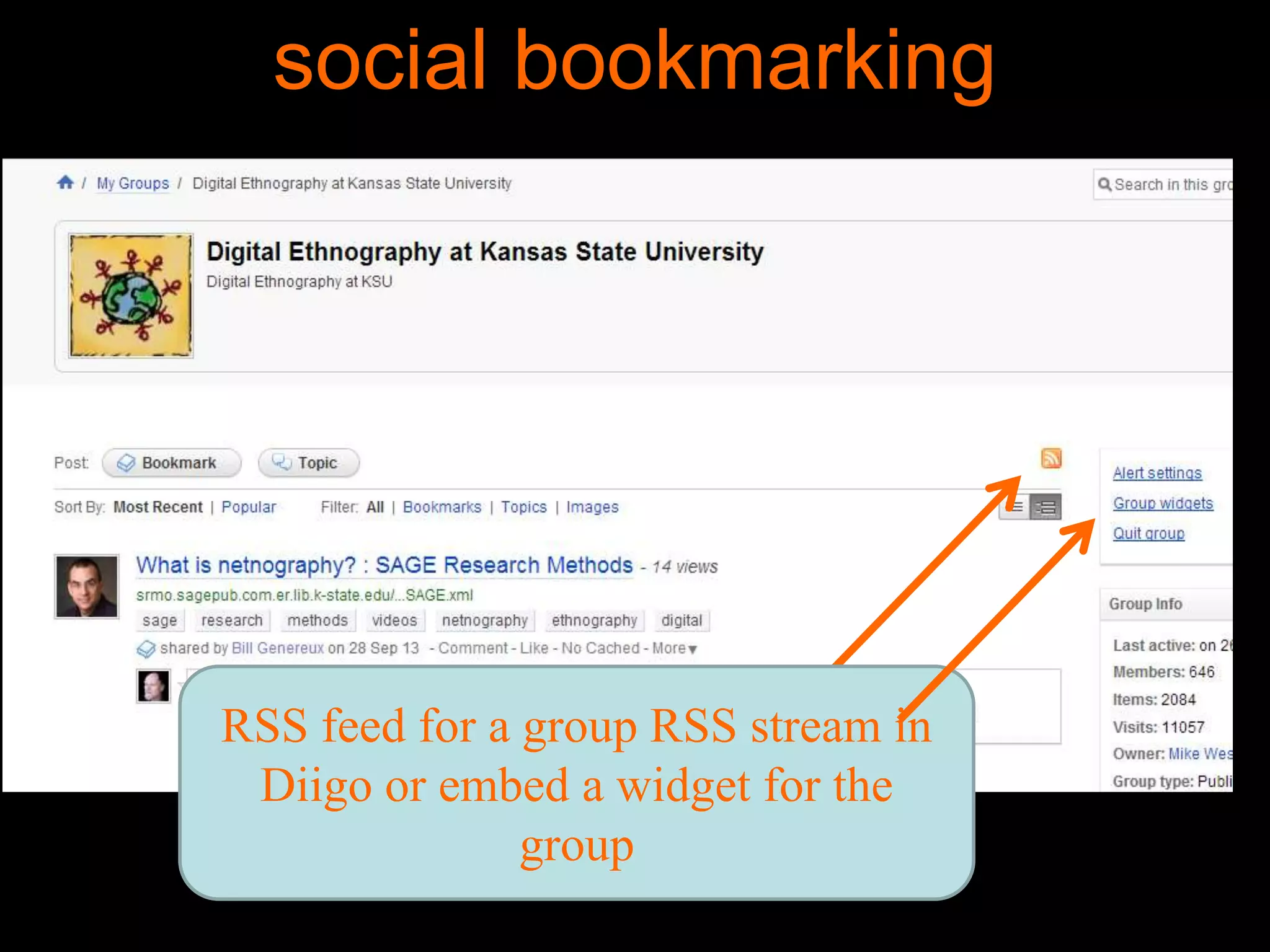 social bookmarking

RSS feed for a group RSS stream in
Diigo or embed a widget for the
group
54

 