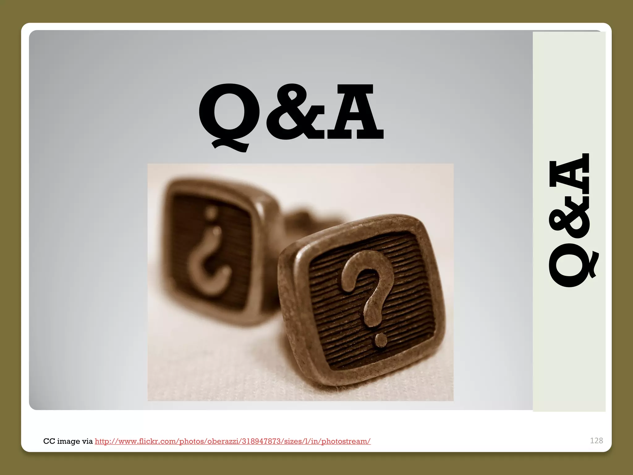 CC image via http://www.flickr.com/photos/oberazzi/318947873/sizes/l/in/photostream/

Q&A

Q&A

128

 