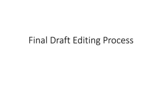 Final Draft Editing Process
 