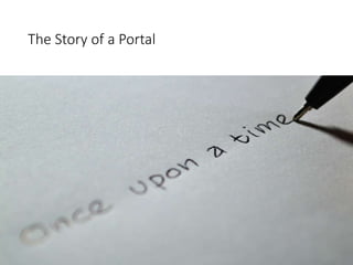 The Story of a Portal
 