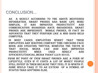 Further more 48% of these people use these phones for their businesses,23% of this 48% have their bills paid by their companies while the other 25% pay the bill from their own salary,