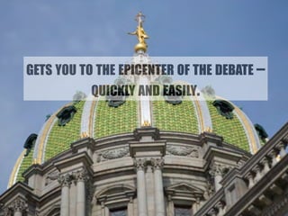 GETS YOU TO THE EPICENTER OF THE DEBATE – 
QUICKLY AND EASILY. 
 