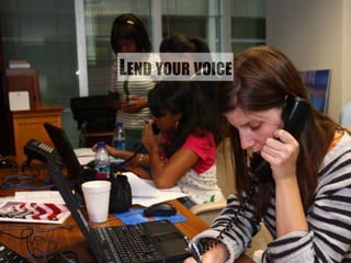 LEND YOUR VOICE 
 