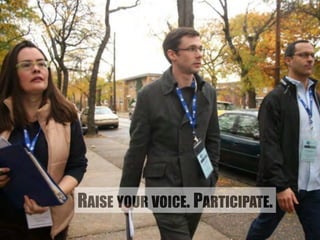 RAISE YOUR VOICE. PARTICIPATE. 
 